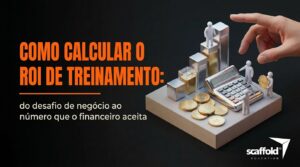 Como calcular o ROI de treinamento de verdade: do desafio de negócio ao número que o financeiro aceita